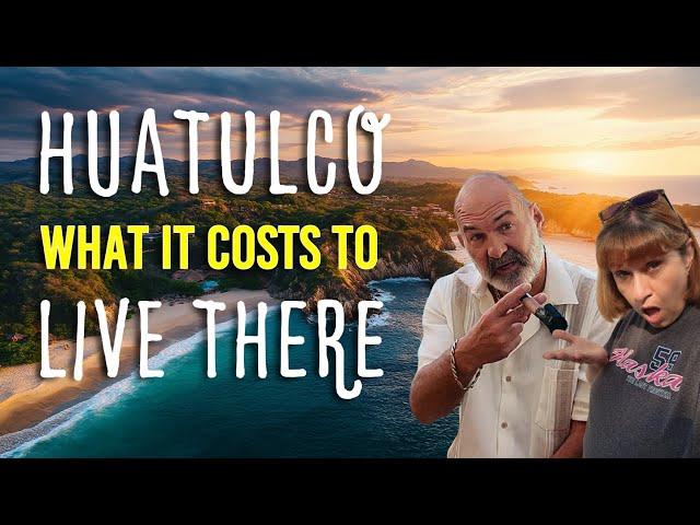 Huatulco Oaxaca Mexico  Cost of Living | We Break Down Our Monthly Expenses