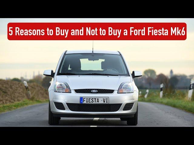 Is it a bad idea to buy a used Ford Fiesta Mk6?