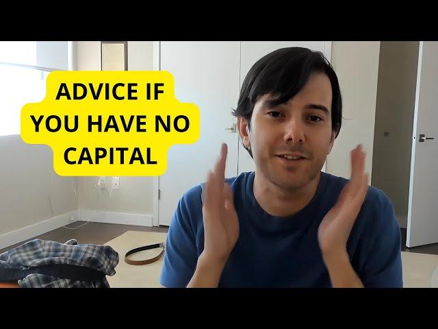 Martin Shkreli Gives Advice If You Have No Capital