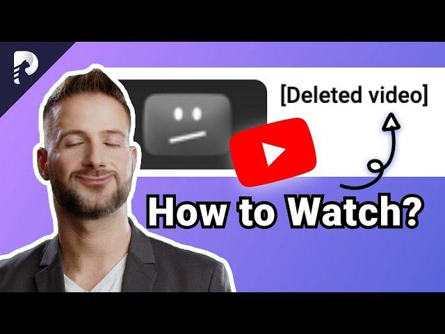 How to Watch Deleted YouTube Videos? (2023 Updated)