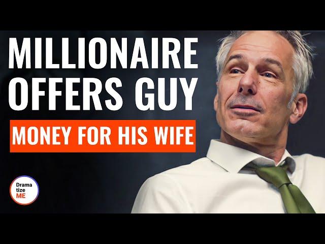 Millionaire Offers Guy Money For His Wife | @DramatizeMe