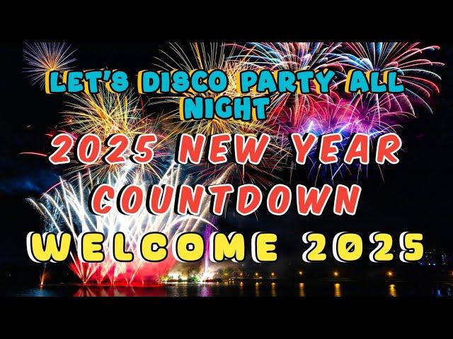 2025 NEW YEAR COUNTDOWN LET'S DISCO PARTY ALL NIGHT WELCOME 2025 DISCO REMIX