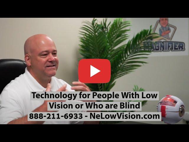 Technology for People With Low Vision or Who are Blind