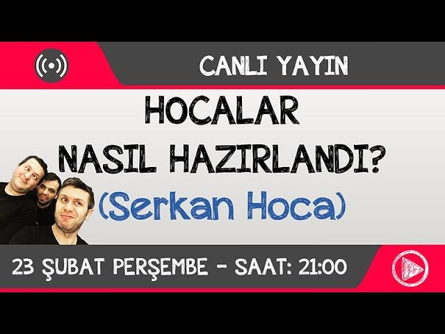 Hocalar Nasıl Hazırlandı? (Serkan Hoca)