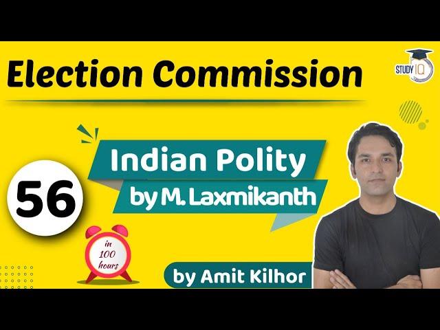 Election Commission | Indian Polity by M Laxmikanth for UPSC - Lecture 56 | StudyIQ I UPSC