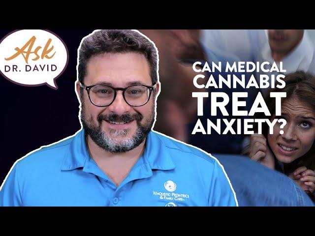 Can Medical Cannabis Treat Anxiety? | Ask Dr. David