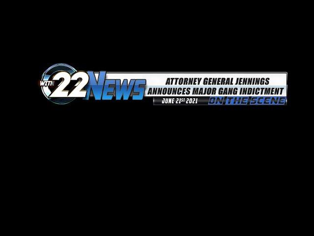 WITN 22 News On the Scene | Attorney General Jennings Announces Major Gang Indictment