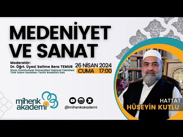 Medeniyet ve Sanat - Hattat Hüseyin KUTLU