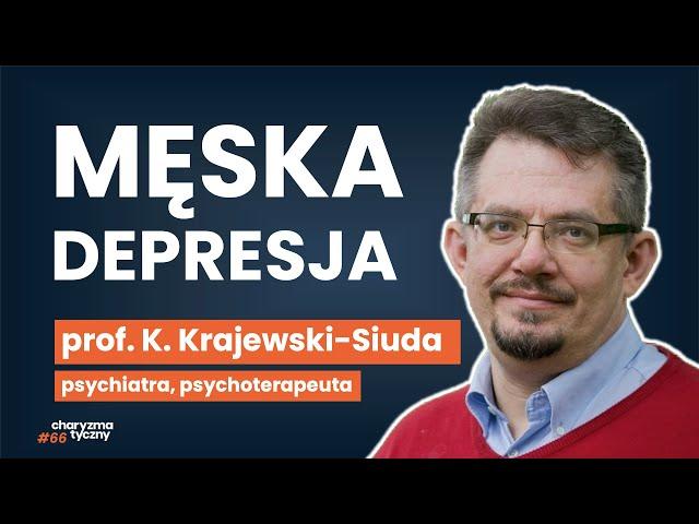 Agresja, wybuchowość, ucieczka w pracę i sport. Mężczyźni z depresją. | prof. Krajewski-Siuda