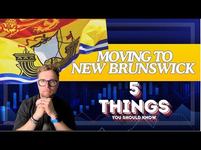 5 Things You Should Know Before Moving to New Brunswick