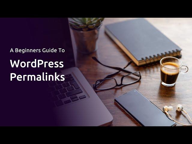 Beginner’s Guide to WordPress Permalinks | DreamHost