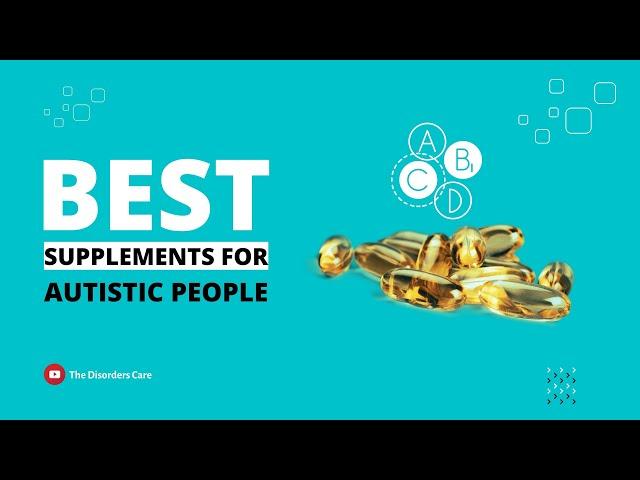 Best supplements for Autistic people | Autism and Supplements