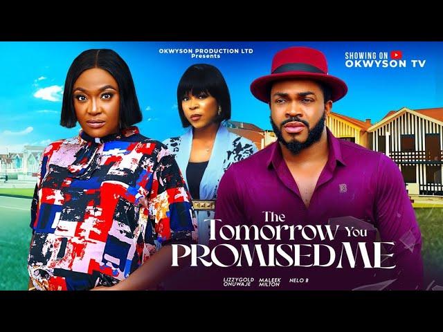 THE TOMORROW YOU PROMISED ME -  LIZZY GOLD MALEEK MILTON 2024 Latest Nigerian Movie