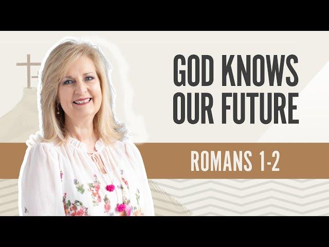 God Knows Our Future | Romans 1-2