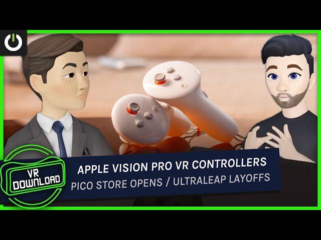 VR Download: Pico Store Opening Up, Surreal Touch VR Controllers For Apple Vision Pro