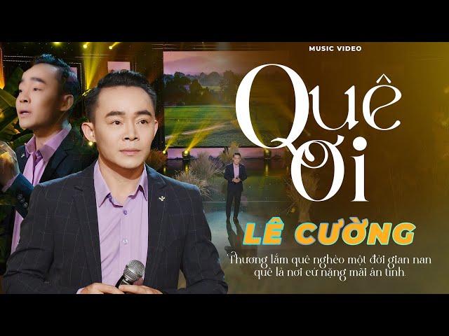 QUÊ ƠI - LÊ CƯỜNG | Thương Lắm Quê Nghèo Một Đời Gian Nan | Dân Ca Xứ Nghệ Thổn Thức Con Tim