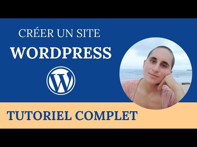 Créer un SITE WordPress - Tuto débutant COMPLET (2023)