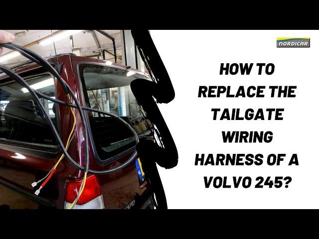 How to replace the tailgate wiring harness of a Volvo 245?