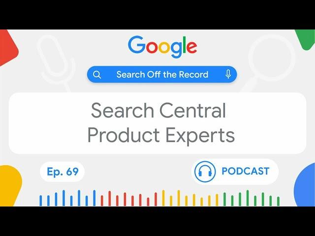 Search Central Product Experts | Search Off the Record