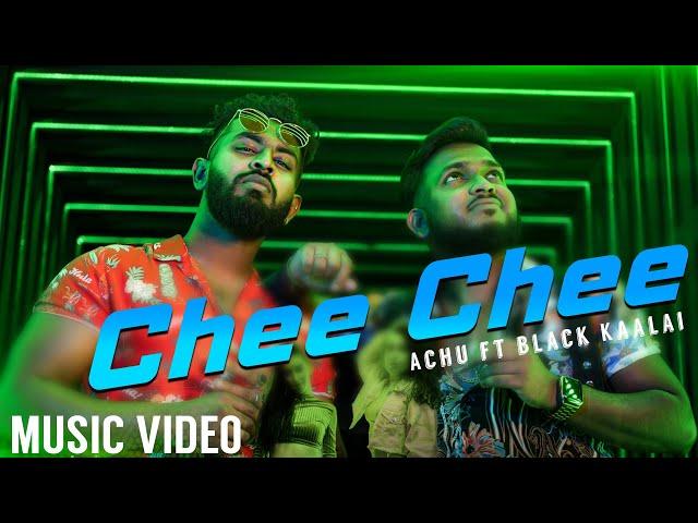 CHEE CHEE Official Music Video - Achu | Black Kaalai | Kanath VFX