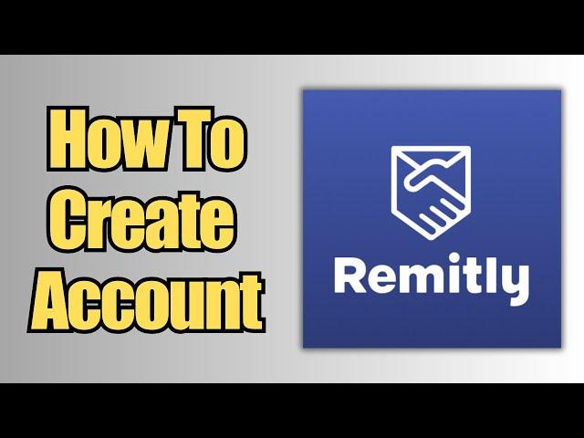 How To Install & Create an Account | Remitly App