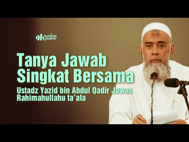 20 MENITAN TANYA JAWAB SINGKAT - Ustadz Yazid bin Abdul Qadir Jawas Rahimahullahu ta’ala