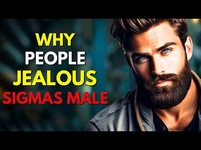 10 Reasons Why People Are So Jealous of Sigma Males