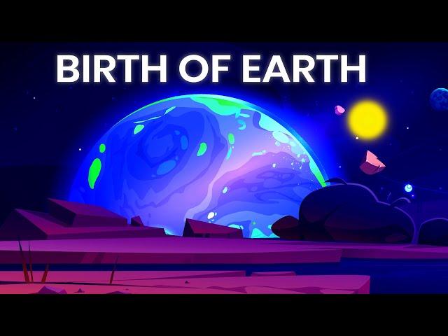 How Earth was Formed | Earth’s Evolution