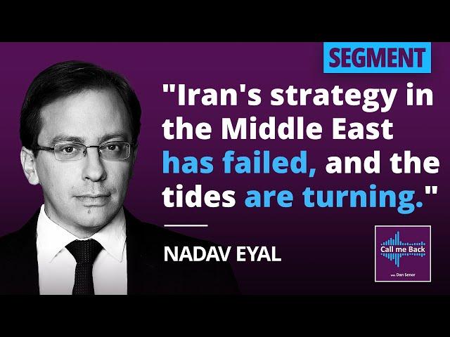 NADAV EYAL: "Iran's strategy in the Middle East has failed, and the tides are turning."