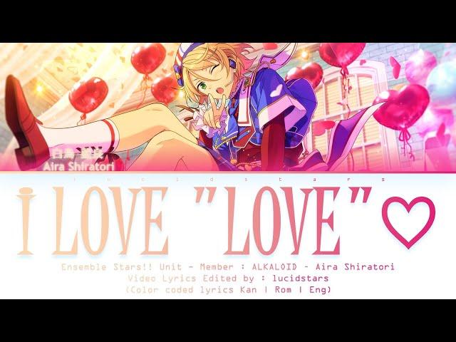 「 ES!! 」I LOVE "LOVE" - Aira Shiratori [KAN/ROM/ENG]