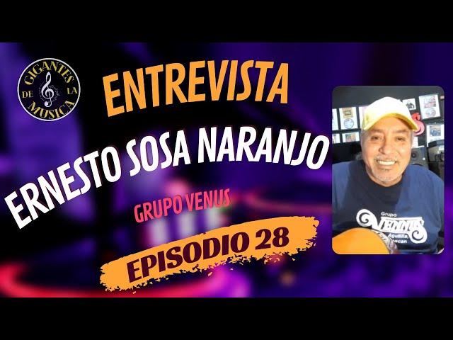 Ernesto Sosa Naranjo - Grupo Venus | Episodio 28 | Gigantes de la Musica