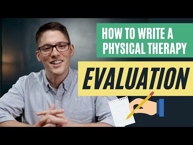 How To Write a Physical Therapy Evaluation