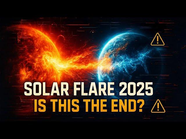SOLAR FLARE 2025 | IS THIS THE END? ️