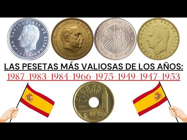 PESETAS VALIOSAS DE LOS AÑOS 1987 1983 1984 1966 1975 1949 1947 1953