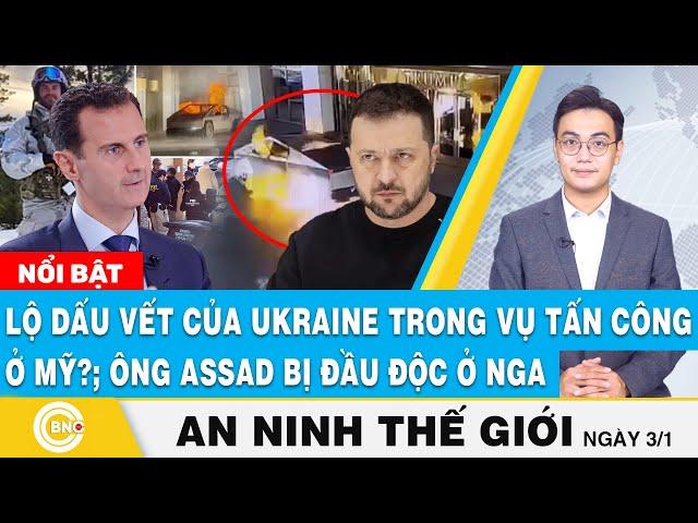 An ninh thế giới | Lộ dấu vết của Ukraine trong vụ tấn công ở Mỹ?; Ông Assad bị đ ầ u đ ộ c ở Nga?