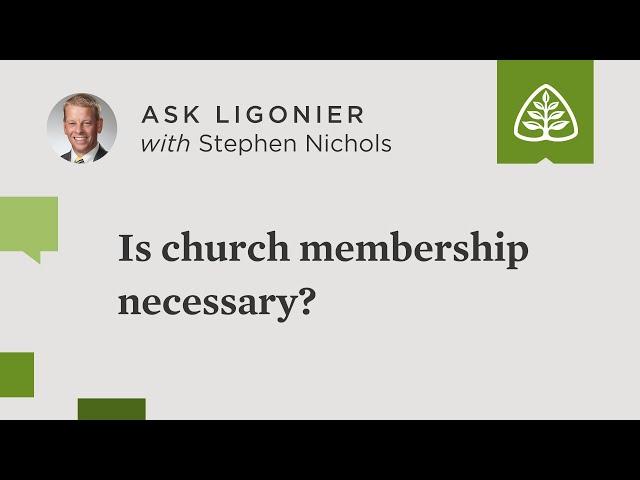 Is church membership necessary?