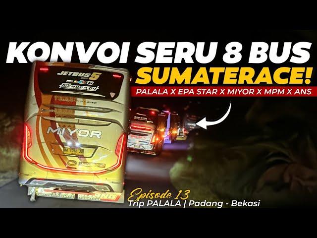 Episode 13 | SERU PARAHH‼️ MOMEN KONVOI 8 BUS SUMATRACE‼️ - Trip Palala E08 | Solok - Bekasi