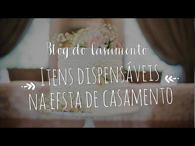 Itens dispensáveis numa festa de casamento