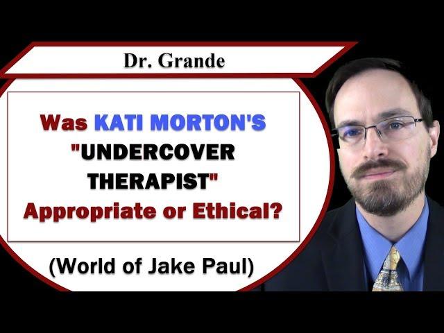 Was Kati Morton's Undercover Therapist Role Appropriate or Ethical? (World of Jake Paul)