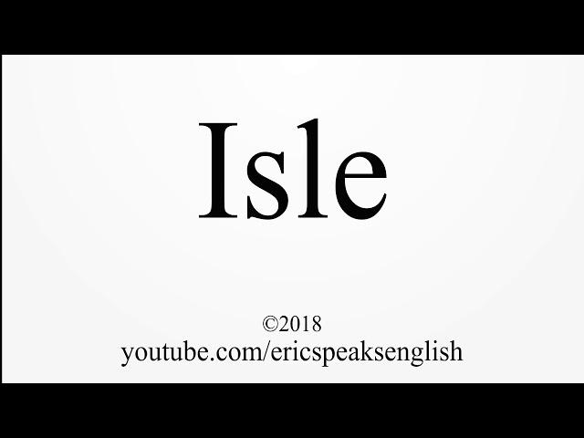 How to Pronounce Isle