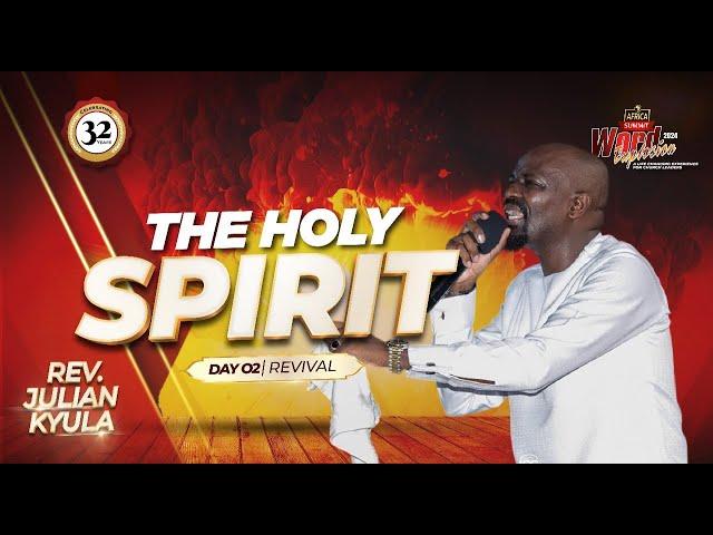 Word Explosion 2024 || Day 2 Revival Service: The Holy Spirit - Rev. Julian Kyula