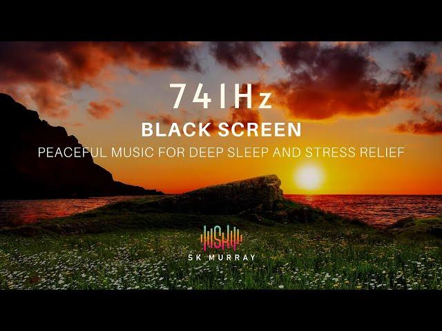 Unlock the Power of 741hz: Banish Stress & Toxins & Transform Your Atmosphere! Black screen