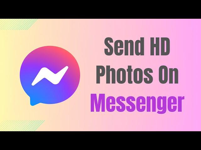 How To Send HD Photos On Messenger