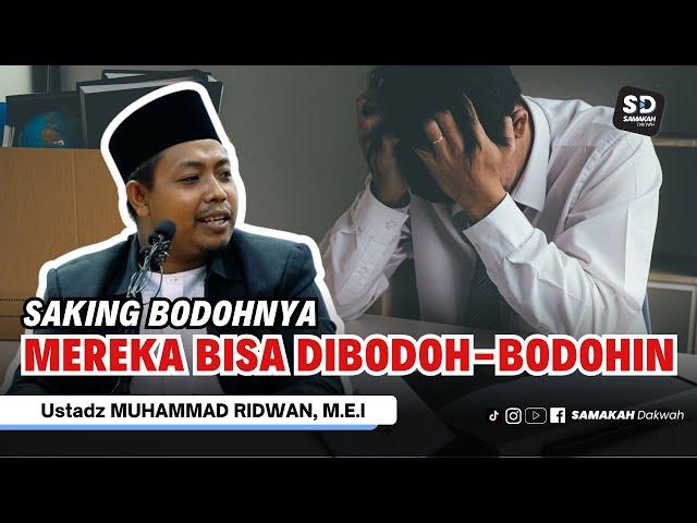 Saking Bodohnya Mereka Bisa Dibodoh-Bodohin ! Ustadz Muhammad Ridwan