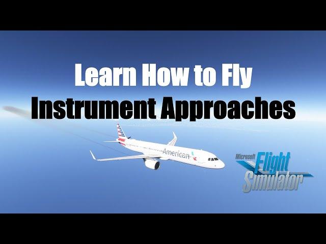 Learn Instrument Approaches for Flight Simulator | MSFS 2020