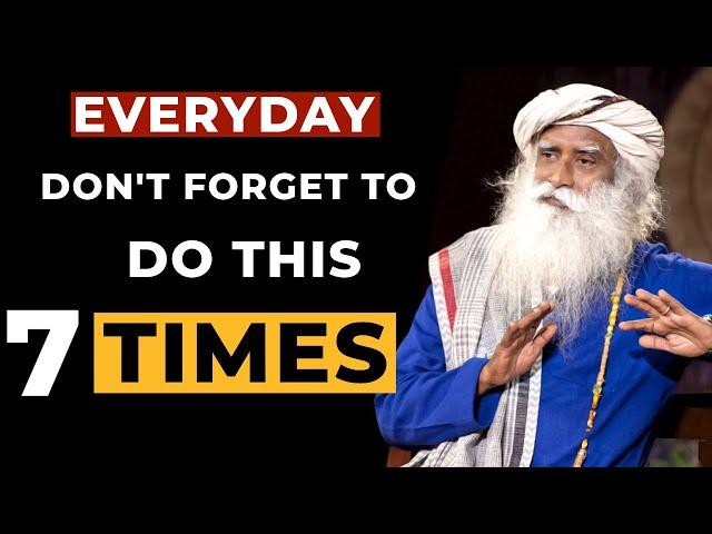 Sadhguru On Do This 7 Times Everyday | See The Drastic Change