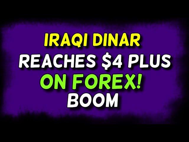 Iraqi DinarIraqi Dinar Reaches $4+ on Forex!Latest IQD RV News TodayForex Rates Update Today's