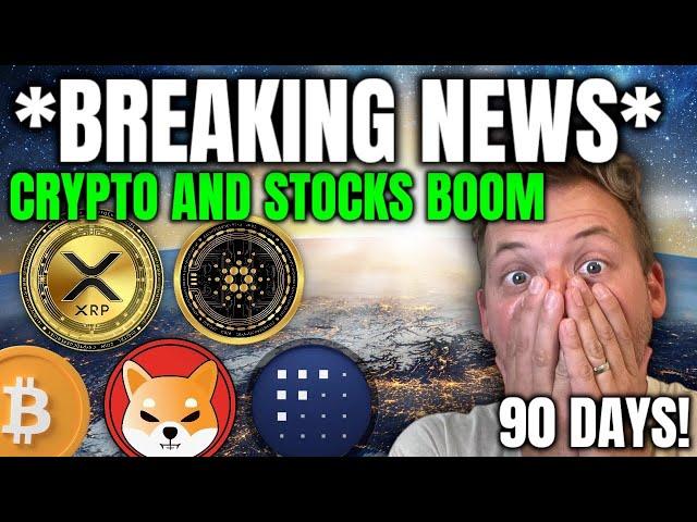 *BREAKING NEWS*!!! CRYPTO AND STOCKS BOOM ON ANNOUNCEMENT! 90 DAYS!