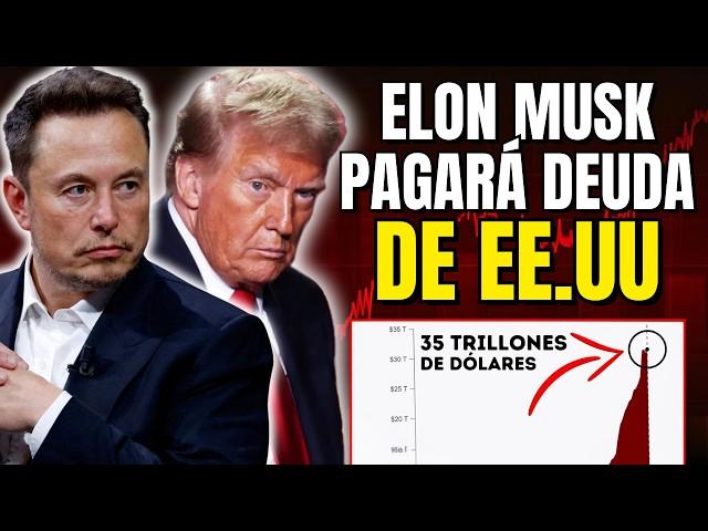 El PLAN de ELON MUSK para PAGAR la DEUDA de EE.UU. junto a DONALD TRUMP