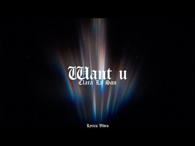 Clara La San - Want U (Lyric Video)